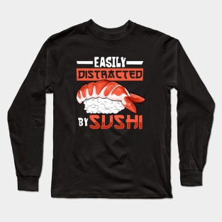 Easily distracted by sushi Long Sleeve T-Shirt